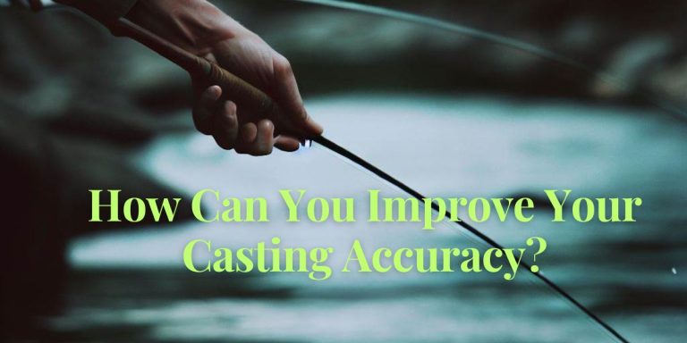 How Can You Improve Your Casting Accuracy